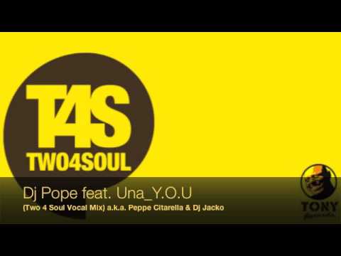 Dj Pope feat. Una _ Y.O.U. _ ( Two 4 Soul Vocal Mix ) a. k. a. Peppe Citarella & Dj Jacko