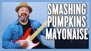 Smashing Pumpkins Mayonaise Guitar Lesson + Tutorial