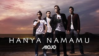 Hanya Nama Mu - MOJO (Official Music Video)