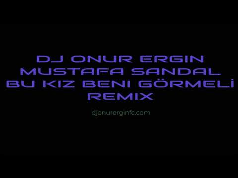 DJ ONUR ERGIN ft.Mustafa Sandal - Bu Kız Beni Görmeli (Remix) ! NOSTALGIA ! djonurerginfc.com !