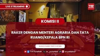 KOMISI II DPR RAKER DENGAN MENTERI AGRARIA DAN TATА RUANG/KEPALA BPN RI