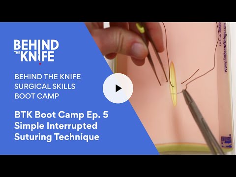 BTK Boot Camp Ep. 5 Simple Interrupted Suturing Technique