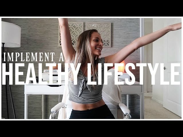 HOW TO IMPLEMENT A HEALTHY LIFESTYLE | Setting Habits & Wellness Goals