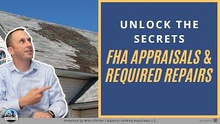 FHA Appraisals and Required Repairs:  Unlock the Secret