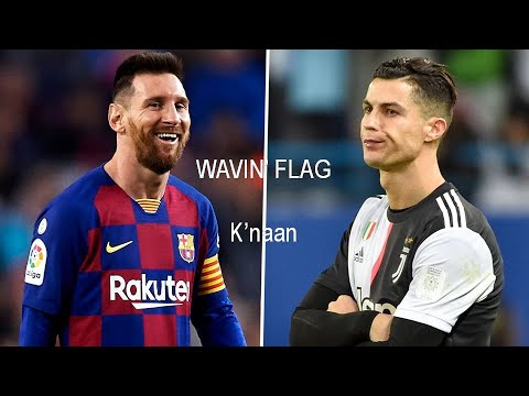 Wavin' Flag - K'naan | Messi and Ronaldo
