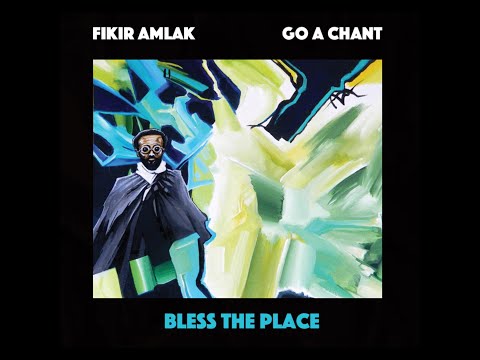 Fikir Amlak & Go A Chant - I Best