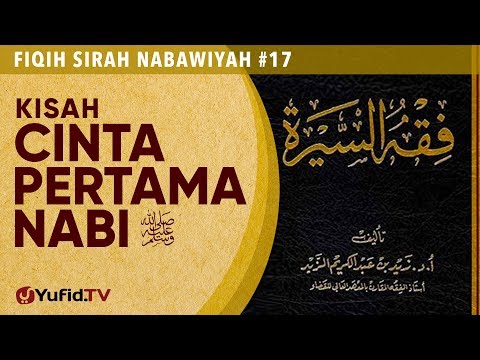 Fiqih Sirah Nabawiyah#17: Kisah Cinta Pertama Nabi ﷺ - Ustadz Johan Saputra Halim M.H.I