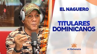 El Naguero – Titulares Dominicanos en El Mañanero