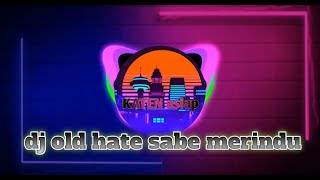 Download lagu dj old hate sabe merindu x jedag jedug slow basss viral tiktok terbaru mp3