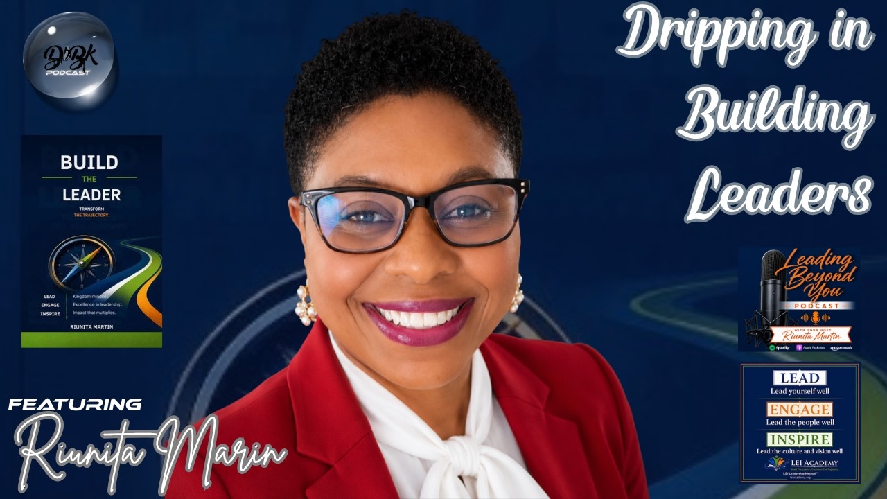 Dripping in Building Leaders: Leadership with Empathy and Accountability featuring Riunita Martin