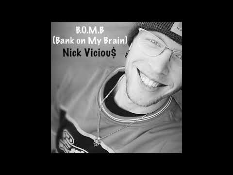 B.O.M.B (Bank On My Brain) - Nick Viciou$