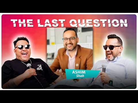 THE LAST QUESTION WITH ASHIM SHAH