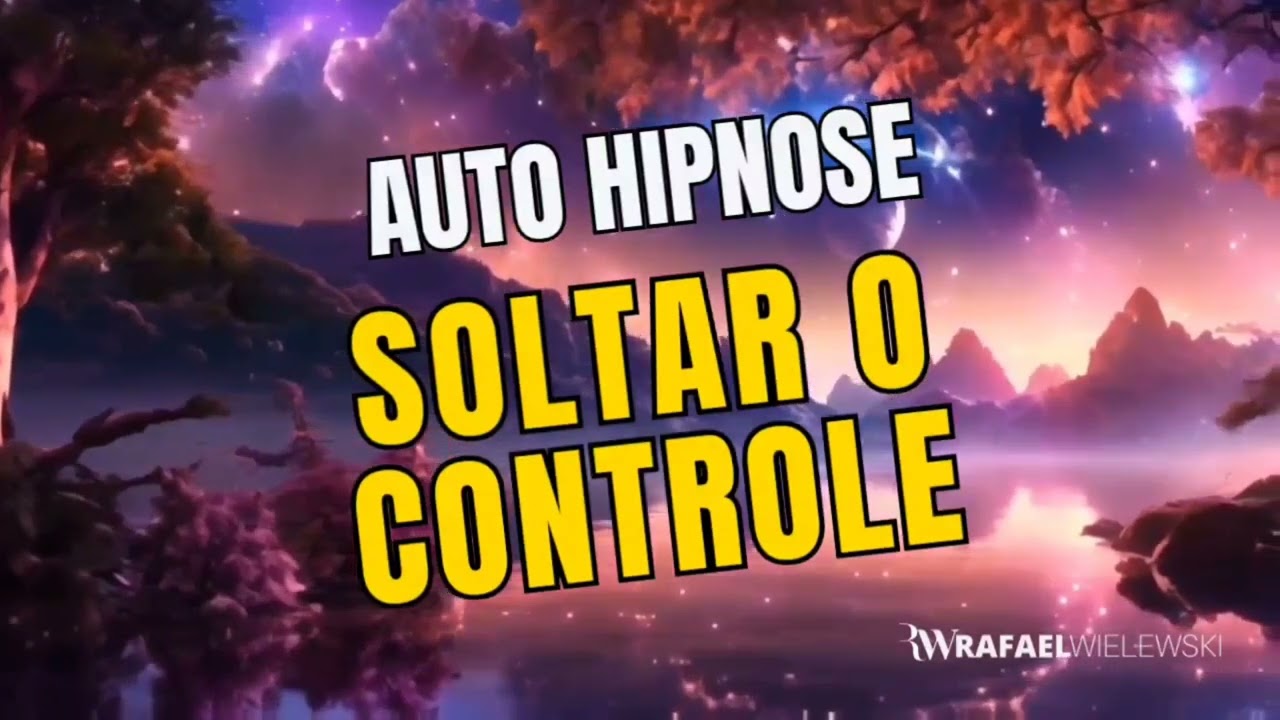 Auto Hipnose para soltar o controle