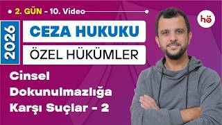 10) Ceza Hukuku Özel Hükümler - Cinsel Dokunulmazlığa Karşı Suçlar - 2