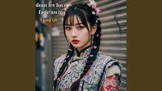 Download lagu dont let love fade away mp3