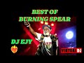 BEST OF BURNING SPEAR ROOTS REGGAE MIX 2024 BY DJ EJY THIS MAN MEK ME DO IT RUN FOR YOUR LIFE