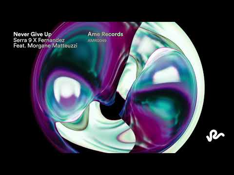 Serra 9 & Fernandez feat.Morgane Matteuzzi - Never Give Up (Original Mix)