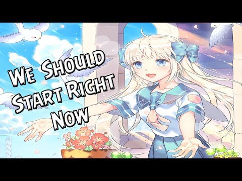 Nightcore - We Should Start Right Now ✔