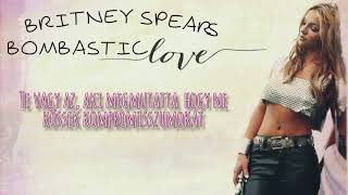 Britney Spears - Bombastic Love (magyar felirattal)
