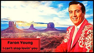 I can&#39;t stop lovin&#39; you and other Classic Country Songs by Faron Young