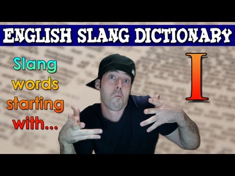 English Slang Dictionary - I - Slang Words Starting With I - English Slang Alphabet