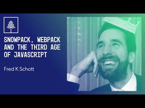 Snowpack, Webpack and the Third Age of JavaScript | Fred K. Schott | CascadiaJS 2020