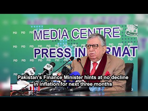 Pakistan's Finance Minister hints at no decline in inflation for next three months