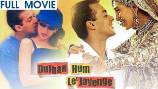 Dulhan Hum Le Jayenge  Full Movie Hindi  Salman Kh