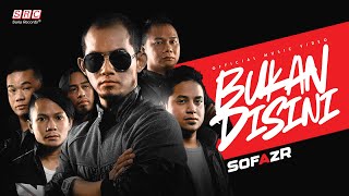Sofaz - Bukan Disini (Official Music Video)