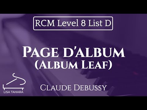 Page d'album (Album Leaf) by Claude Debussy (RCM Level 8 List D - 2015 Piano Celebration Series)
