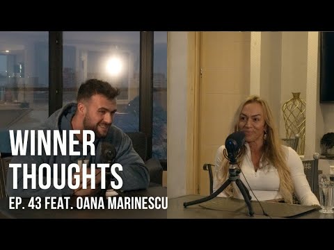Winner Thoughts - ep 43 feat. Oana Marinescu