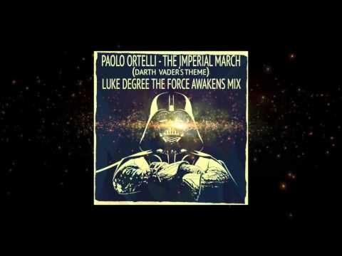 Paolo Ortelli - The Imperial March (Darth Vader's Theme) Luke Degree The Force Awakens Mix