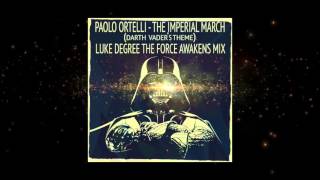 Paolo Ortelli - The Imperial March (Darth Vader's Theme) Luke Degree The Force Awakens Mix