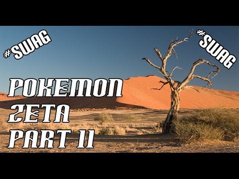 Pokemon Zeta & Omicron Part 11 Desert swag