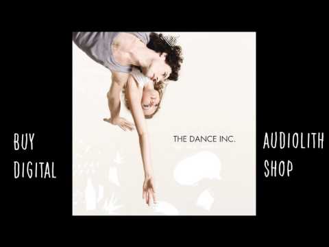 The Dance Inc. - Legs & Arms (Full Album)  [Audio]