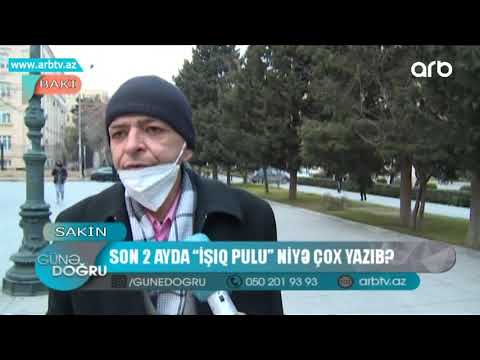 Son iki ayda "İshiq pulu" niye chox yazib? | Gune Dogru