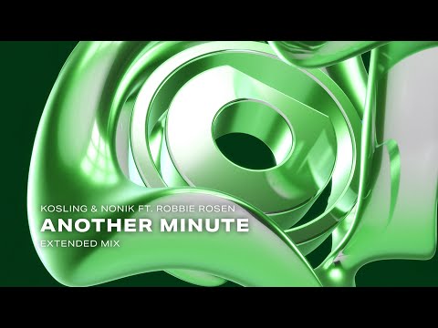 Kosling & NONIK ft. Robbie Rosen - Another Minute (Extended Mix)