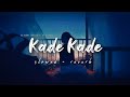 Kade Kade, Lofi - [ slowed + reverb ] harvi , SLOWEDAudio