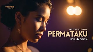 Download lagu PERMATAKU — JAVA JIVE | JAZZ BALLAD COVER @yeswave mp3 Download lagu PERMATAKU — JAVA JIVE | JAZZ BALLAD COVER @yeswave mp3