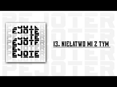 13.PEJOTER - Niełatwo mi z tym