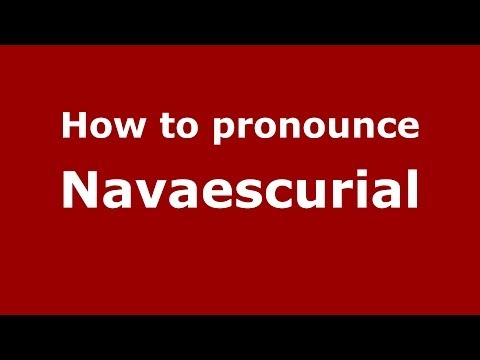 How to pronounce Navaescurial (Spanish/Spain) - PronounceNames.com