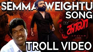 Semma Weightu Song Troll Video | Santhosh Narayanan | Kaala Single | Leg Piece