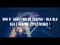 Gigi D´Agostino Vs ScaFra - Bla Bla Bla  ( ScaFra Style Remix )