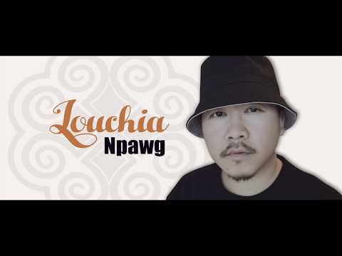 Louchia - Npawg (Hmong rap 2018)