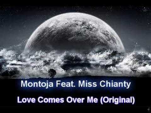 Montoja Feat. Miss Chianty - Love Comes Over Me (Original)