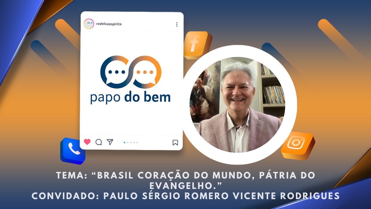 Brasil coração do mundo, pátria do evangelho com Paulo Sérgio Romero Vicente Rodrigues