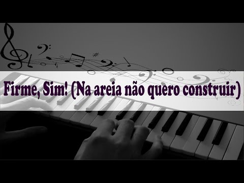 Firme, Sim! (Na areia não quero construir) - Escaleta