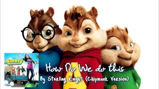 How do we do this - Sterling Knight [Chipmunk Version]