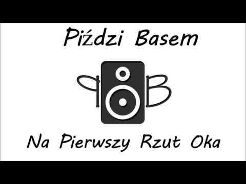 Piździ Basem - Na Pierwszy Rzut Oka
