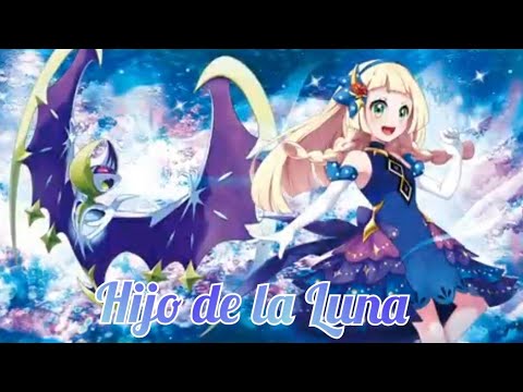 Lillie and Lunala {AMV} Hijo de la Luna🌙